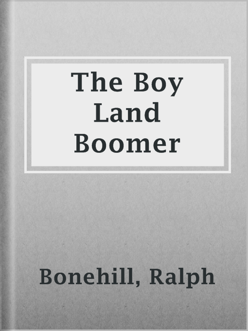Title details for The Boy Land Boomer by Ralph Bonehill - Available